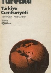 Okładka książki Republika Turecka. Türkiye Cumhuriyeti Krystyna Poznańska