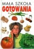 Okładka książki Mała szkoła gotowania praca zbiorowa