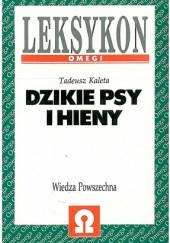 Okładka książki Dzikie psy i hieny Tadeusz Kaleta