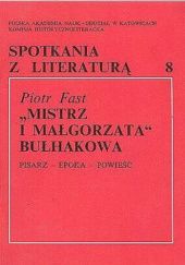 Okładka książki "Mistrz i Małgorzata" Bułhakowa: Pisarz, epoka, powieść Piotr Fast