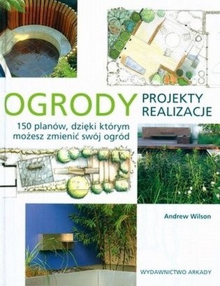 Okładka książki Ogrody. Projekty i realizacje Andrew Wilson