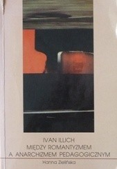Ivan Illich - między romantyzmem a anarchizmem pedagogicznym