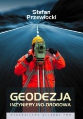 Okładka książki Geodezja inżynieryjno-drogowa Stefan Przewłocki