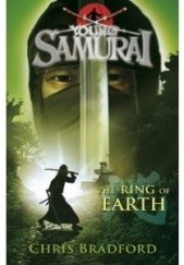 Okładka książki Young Samurai : The Ring of Earth Chris Bradford