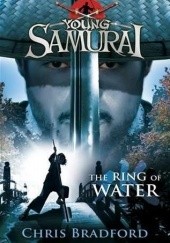Okładka książki Young Samurai : The Ring of Water Chris Bradford