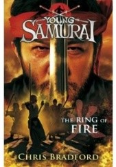 Okładka książki Young Samurai : The Ring of Fire Chris Bradford