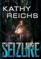 Okładka książki Seizure Kathy Reichs