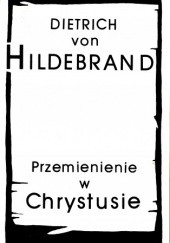 Okładka książki Przemienienie w Chrystusie Dietrich von Hildebrand