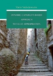 Okładka książki Dynamic Capability-Based Approach to Value Appropriation Marta Najda-Janoszka
