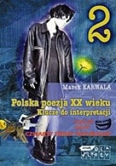 Okładka książki Polska poezja XX wieku. Klucze do interpretacji. Cz. 2 Marek Karwala