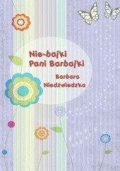 Okładka książki Nie-bajki Pani Barbajki Barbara Niedźwiedzka