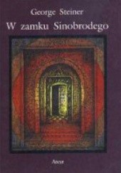 Okładka książki W zamku Sinobrodego. Kilka uwag w kwestii przedefiniowania kultury George Steiner