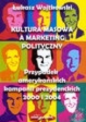 Okładka książki Kultura masowa a marketing polityczny Łukasz Wojtkowski