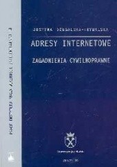 Okładka książki Adresy internetowe: zagadnienia cywilnoprawne Justyna Ożegalska-Trybalska