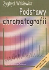 Okładka książki Podstawy chromatografii Zygfryd Witkiewicz
