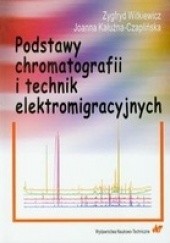 Okładka książki Podstawy chromatografii i technik elektromigracyjnych Joanna Kałużna-Czaplińska, Zygfryd Witkiewicz