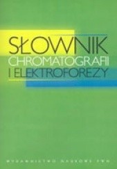 Okładka książki Słownik chromatografii i elektroforezy Edward Bald, Jacek Hetper, Zygfryd Witkiewicz