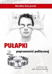 Okładka książki Pułapki poprawności politycznej Monika Kacprzak