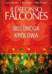 Okładka książki Bosonoga królowa Ildefonso Falcones