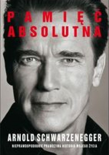 Okładka książki Pamięć absolutna Arnold Schwarzenegger