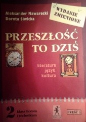 Okładka książki Przeszłość to dziś, II klasa liceum i technikum, część I Aleksander Nawarecki, Dorota Siwacka