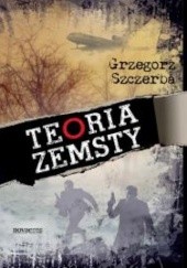 Okładka książki Teoria zemsty Grzegorz Szczerba