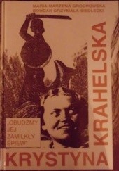 Okładka książki Krystyna Krahelska. Obudźmy jej zamilkły śpiew Maria Marzena Grochowska, Bohdan Grzymała-Siedlecki