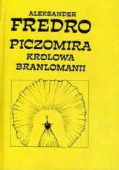 Okładka książki Piczomira, królowa Branlomanii Aleksander Fredro