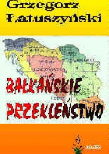 Okładka książki Bałkańskie przekleństwo Grzegorz Łatuszyński
