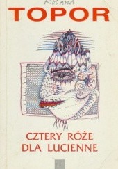 Okładka książki Cztery róże dla Lucienne Roland Topor
