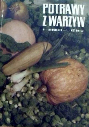 Okładka książki Potrawy z warzyw Irena Kotowicz, Helena Kulzowa-Hawliczek