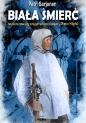 Okładka książki Biała Śmierć. Najskuteczniejszy snajper w historii wojen – Simö Häyhä Petri Sarjanen
