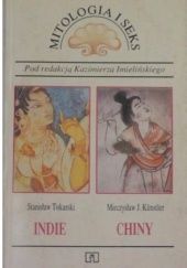 Okładka książki Mitologia i seks. Indie, Chiny Kazimierz Imieliński, Mieczysław Jerzy Künstler, Stanisław Tokarski