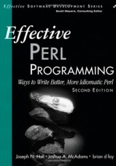 Okładka książki Effective Perl Programming: Ways to Write Better, More Idiomatic Perl (2nd Edition) Joseph N. Hall, Joshua A. McAdams, brian d foy