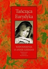 Okładka książki Tańcząca Eurydyka. Wspomnienia o Annie German Mariola Pryzwan