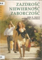 Okładka książki Zazdrość niewierność zaborczość Katarzyna Habowska, Anna M. Rędzio