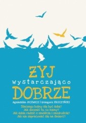 Okładka książki Żyj wystarczająco dobrze Agnieszka Jucewicz, Grzegorz Sroczyński