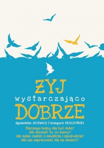Okładka książki Żyj wystarczająco dobrze Agnieszka Jucewicz, Grzegorz Sroczyński