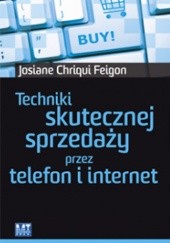 Okładka książki Techniki skutecznej sprzedaży przez telefon i internet Josiane Chriqui Feigon