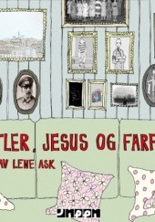 Okładka książki Hitler, Jesus og farfar Lene Ask