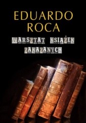 Okładka książki Warsztat książek zakazanych Eduardo Roca