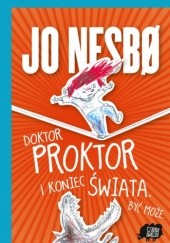 Okładka książki Doktor Proktor i koniec świata. Być może Jo Nesbø