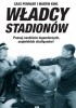 Okładka książki Władcy stadionów Martin King,&nbsp;Cass Pennant