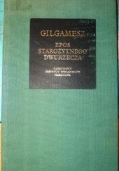 Okładka książki Gilgamesz. Epos starożytnego Dwurzecza Robert Stiller, autor nieznany