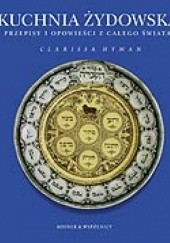 Okładka książki Kuchnia żydowska. Przepisy i opowieści z całego świata Clarissa Hyman
