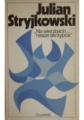 Okładka książki Na wierzbach... nasze skrzypce Julian Stryjkowski