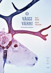 Okładka książki Vaggi Varri. W tundrze Samów Anna Nacher, Marek Styczyński