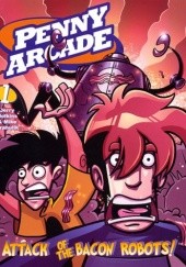 Penny Arcade Volume 1: Attack of the Bacon Robots!