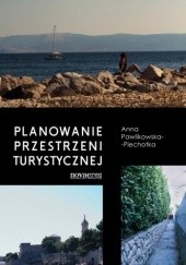 Okładka książki Planowanie przestrzeni turystycznej Anna Pawlikowska-Piechotka
