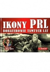 Okładka książki Ikony PRL. Bohaterowie tamtych lat. Wojciech Stałęga, Jarosław Talacha